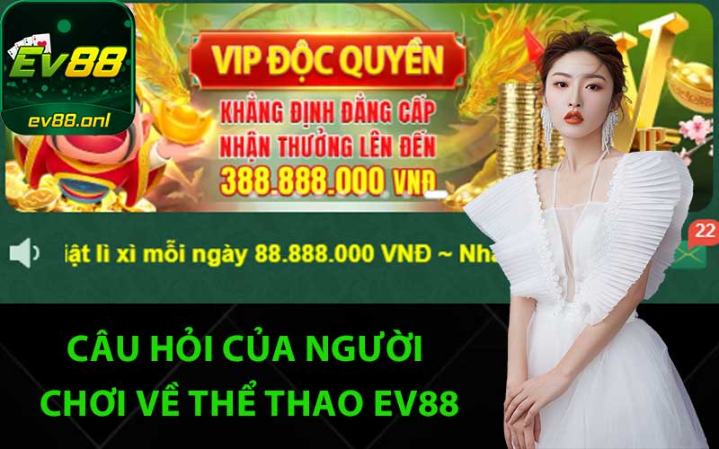 Câu hỏi của người chơi về thể thao EV88