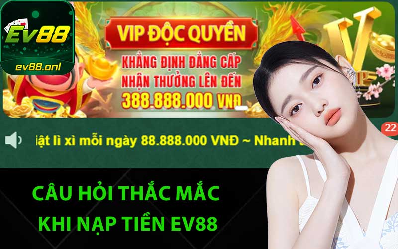 Câu hỏi thắc mắc khi nạp tiền EV88