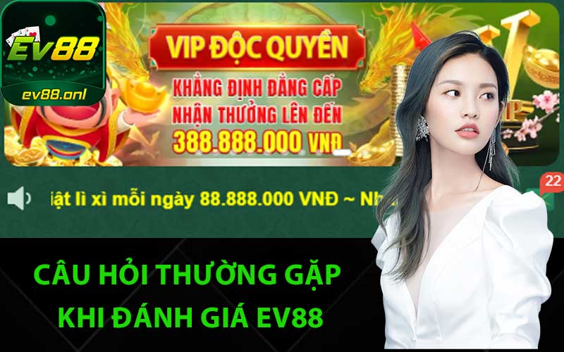 Câu hỏi thường gặp khi đánh giá EV88