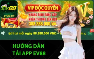 Hướng dẫn tải app EV88