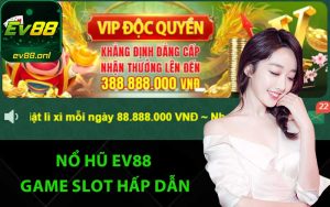 Nổ hũ EV88 Game slot hấp dẫn