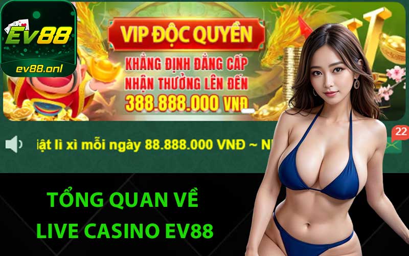 Tổng quan về live casino EV88