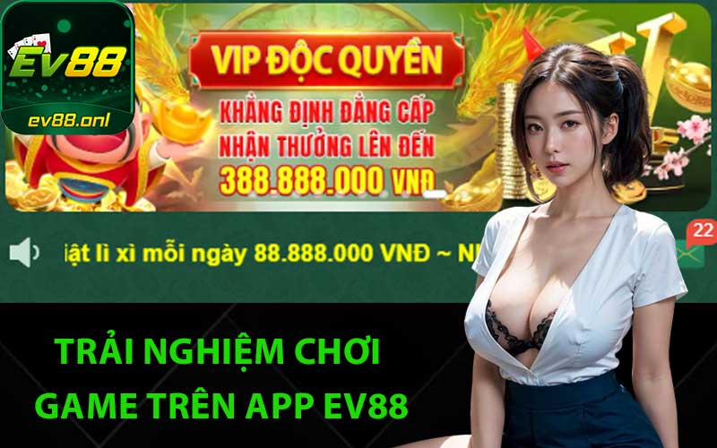 Trải nghiệm chơi game trên app EV88