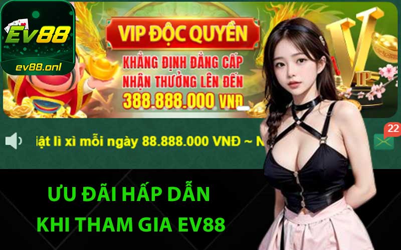 Ưu đãi hấp dẫn khi tham gia EV88